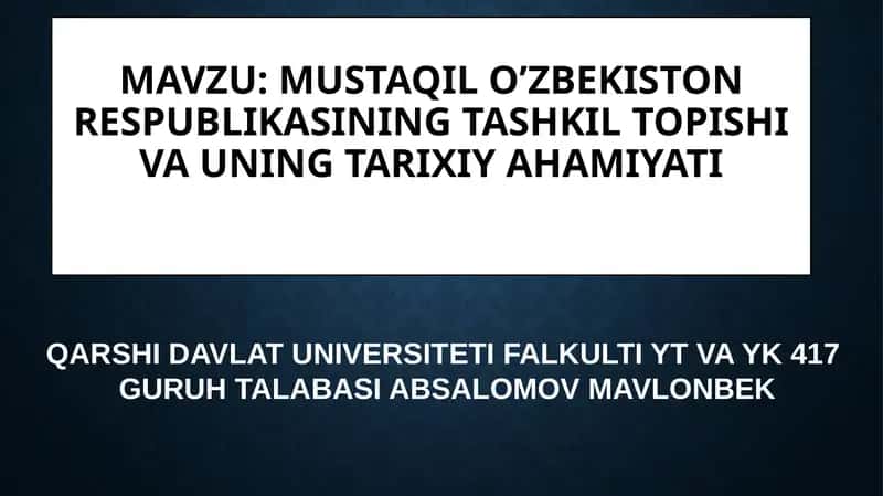 Mustaqil O’zbekiston Respublikasining tashkiltopishi va uning tarixiy ahamiyati