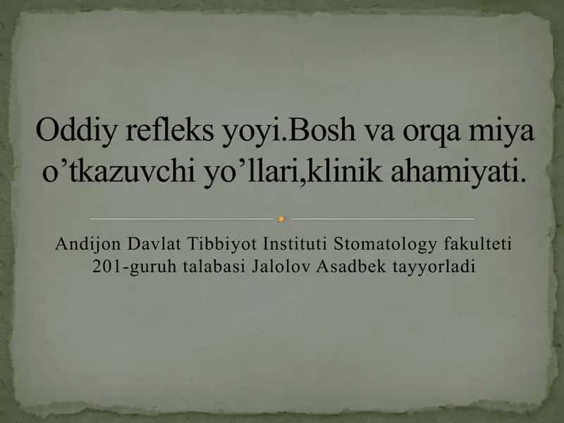 Oddiy refleks yoyi.Bosh va orqa miya o’tkazuvchi yo’llari,klinik ahamiyati.
