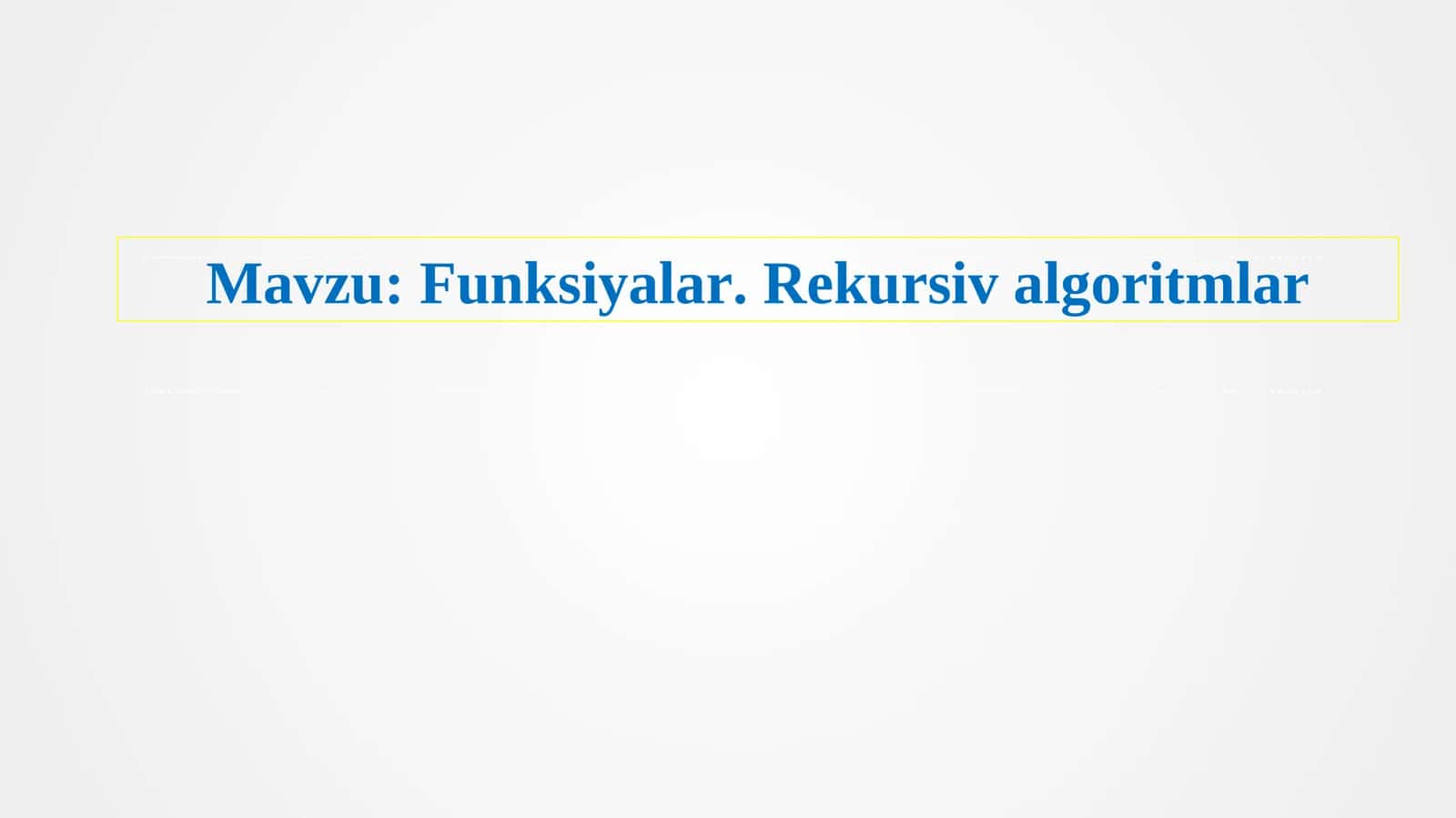 Funksiyalar. Rekursiv algoritmlar