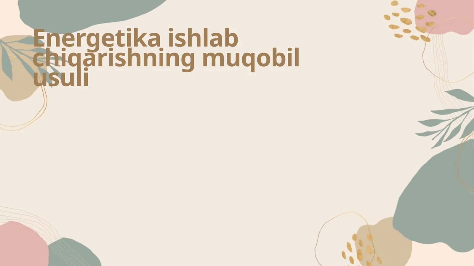 Energetika ishlab chiqarishning muqobil usuli