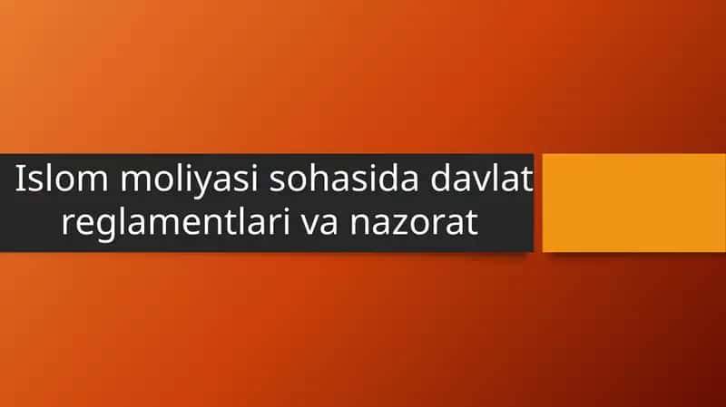 Islam moliyasi sohasida davlat reglamentlari va nazorat