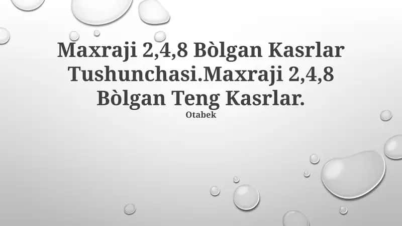 Maxraji 2,4,8 Bòlgan Kasrlar Tushunchasi