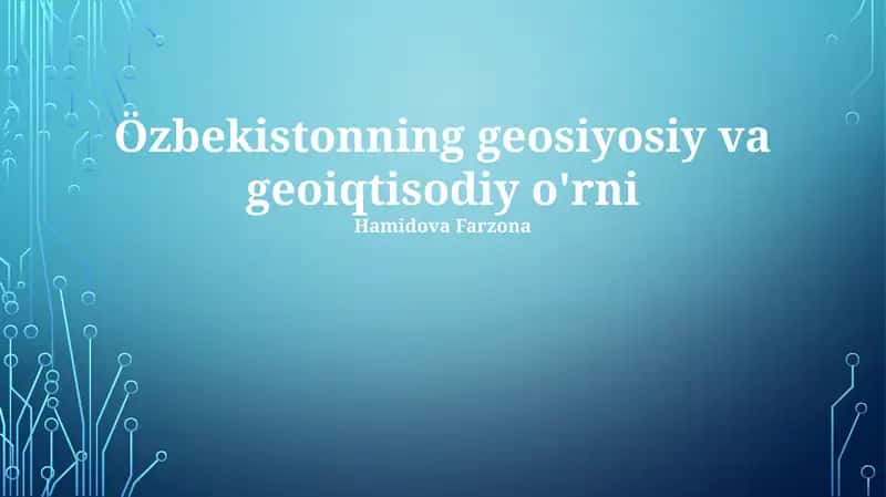 Özbekistonning geosiyosiy va geoiqtisodiy o'rni