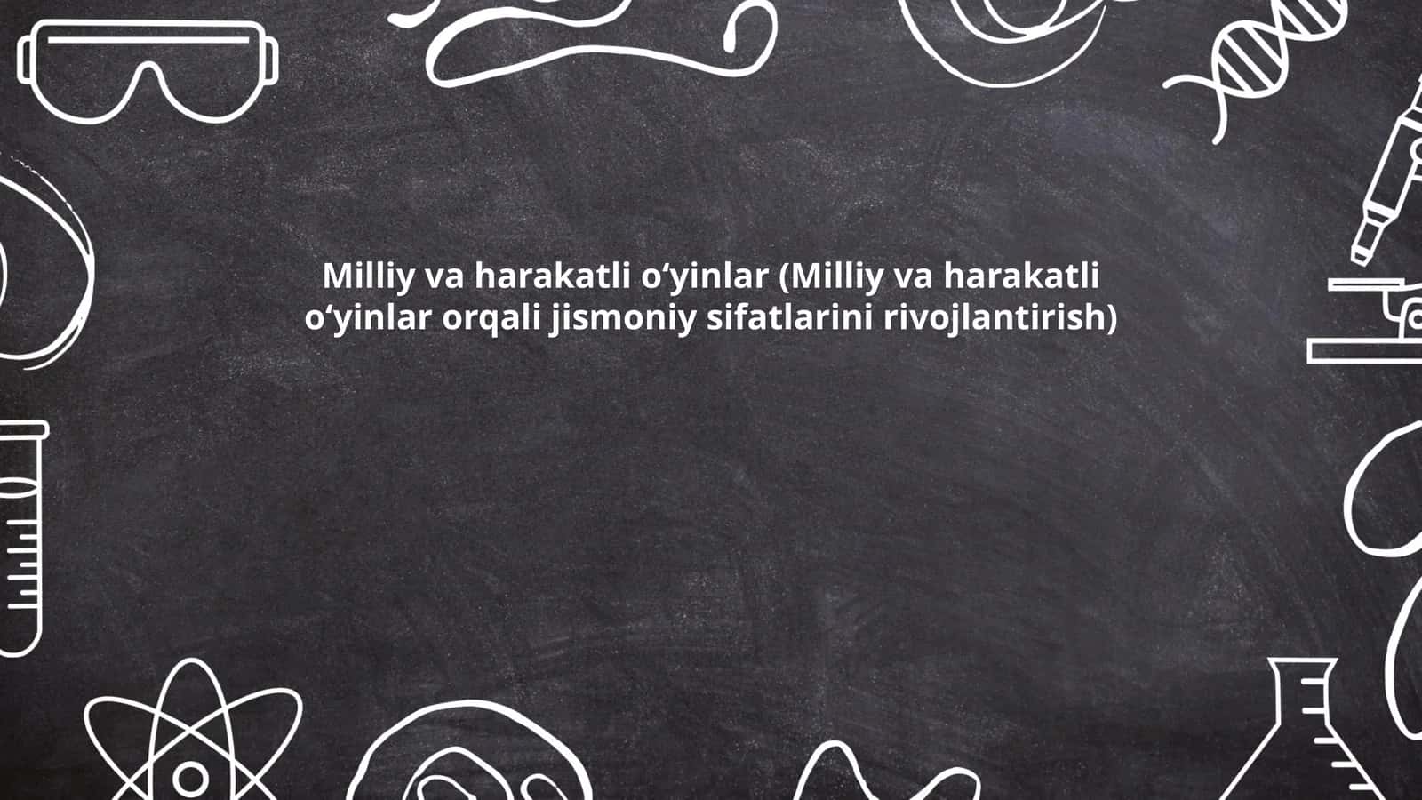 Milliy va harakatli oʻyinlar (Milliy va harakatli oʻyinlar orqali jismoniy sifatlarini rivojlantirish)