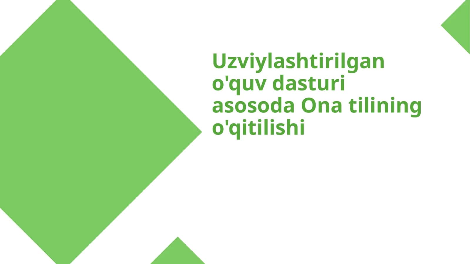 Uzviylashtirilgan o'quv dasturi asosoda Ona tilining o'qitilishi
