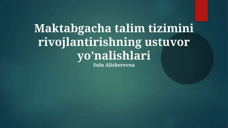 Maktabgacha talim tizimini rivojlantirishning ustuvor yo'nalishlari