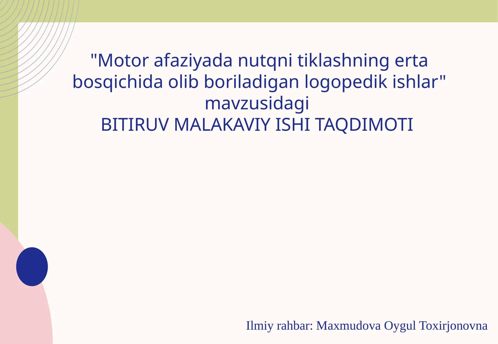 "Motor afaziyada nutqni tiklashning erta bosqichida olib boriladigan logopedik ishlar" mavzusidagi BITIRUV MALAKAVIY ISHI TAQDIMOTI