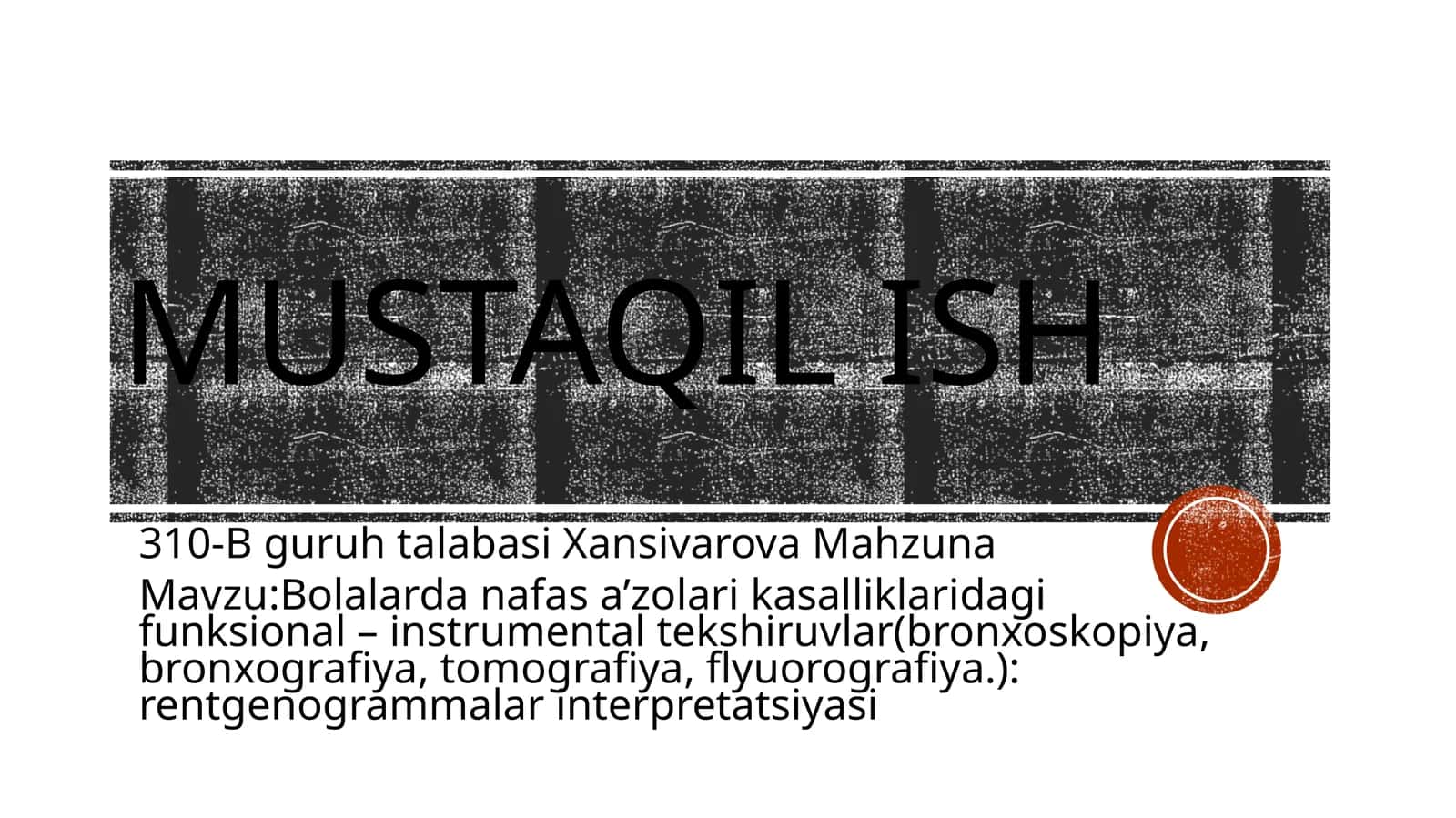 Bolalarda nafas a'zolari kasalliklaridagi funksional-instrumental tekshiruvlar(bronxoskopiya,bronxografiya,tomografiya,flyuorografiya.):rentgenogrammalar interpretatsiyasi