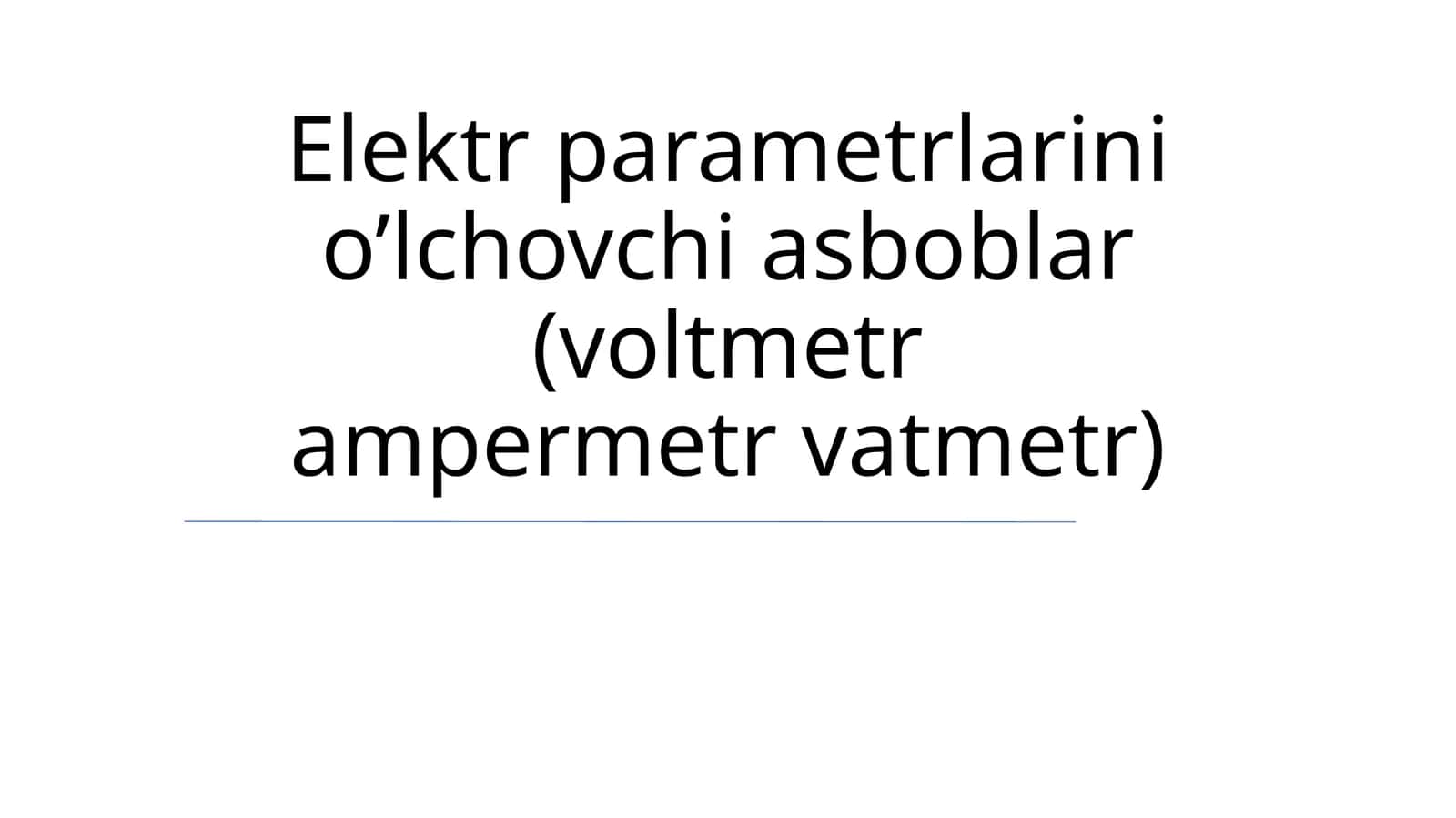 Elektr parametrlarini o’lchovchi asboblar (voltmetr ampermetr vatmetr)