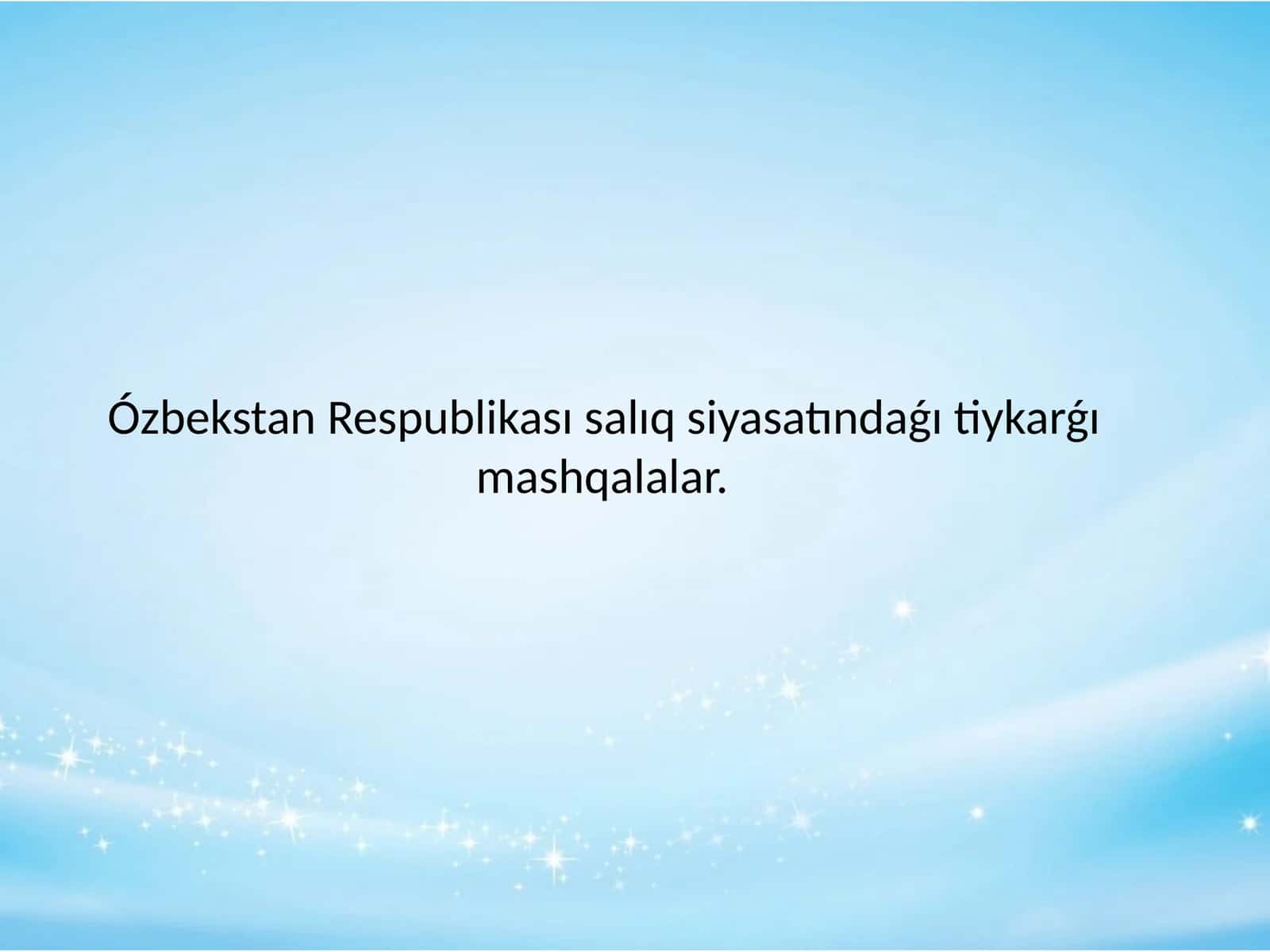 Ózbekstan Respublikası salıq siyasatındaǵı tiykarǵı  mashqalalar.