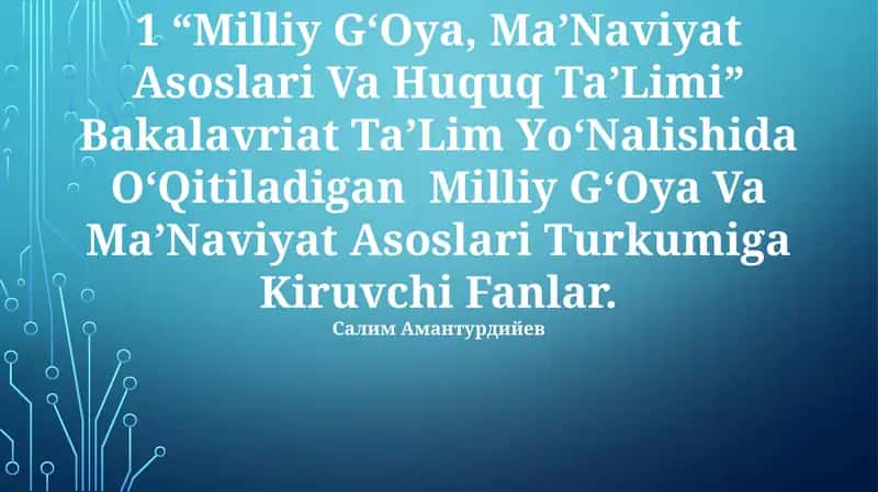 "Milliy G‘Oya, Ma’Naviyat Asoslari Va Huquq Ta’Limi" Bakalavriat Ta’Lim Yо‘Nalishida О‘Qitiladigan Milliy G‘Oya Va Ma’Naviyat Asoslari Turkumiga Kiruvchi Fanlar