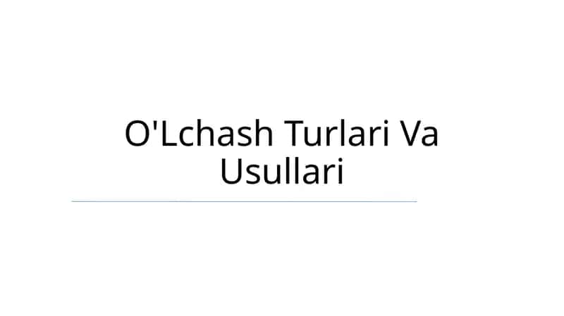 O'Lchash Turlari Va Usullari