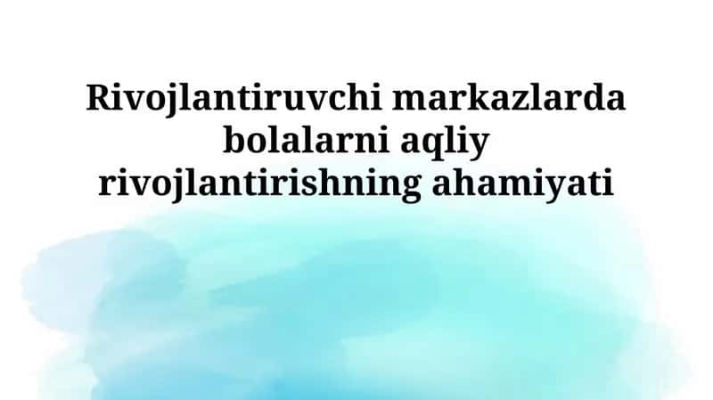 Bolalarni aqliy rivojlantirishning ahamiyati