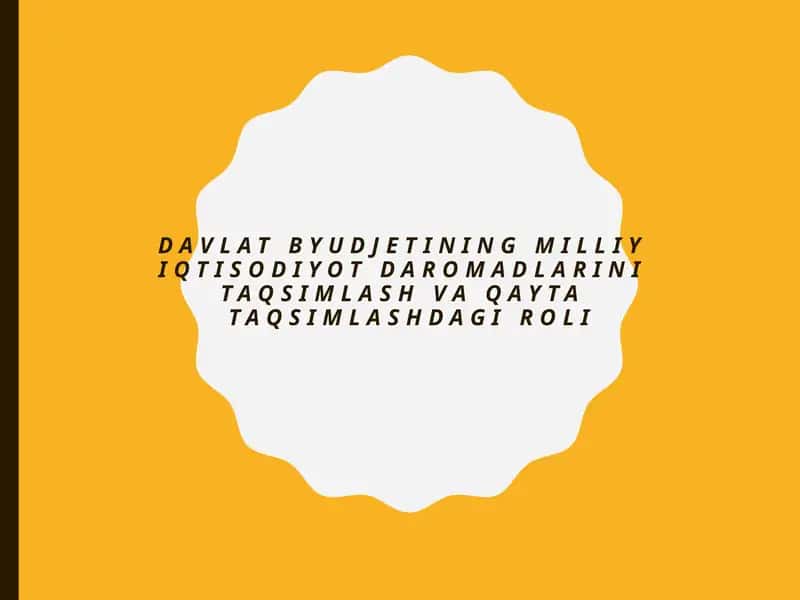 Davlat byudjetining milliy iqtisodiyot daromadlari ini taqsimlash va qayta taqsimlashdagi roli