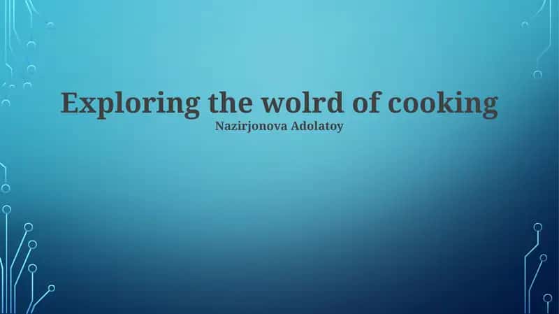 Exploring the wolrd of cooking