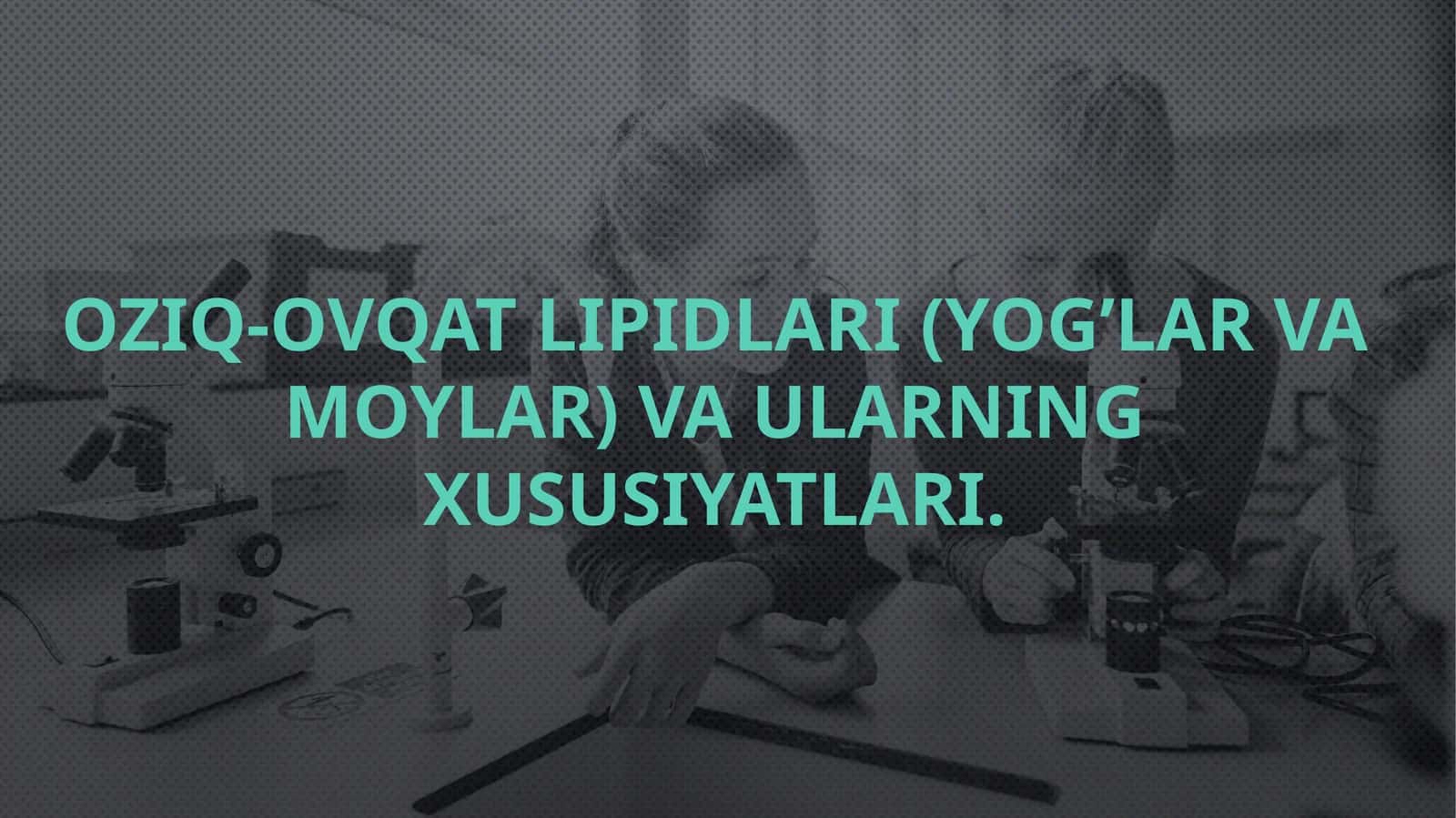 Oziq-ovqat lipidlari(Yog’lar va moylar)vaularningxususiyatlari