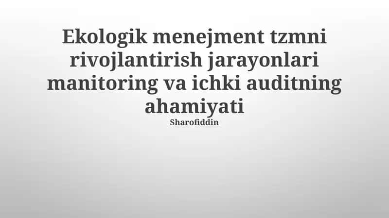 Ekologik menejment tzmni rivojlantirish jarayonlari manitoring va ichki auditning ahamiyati