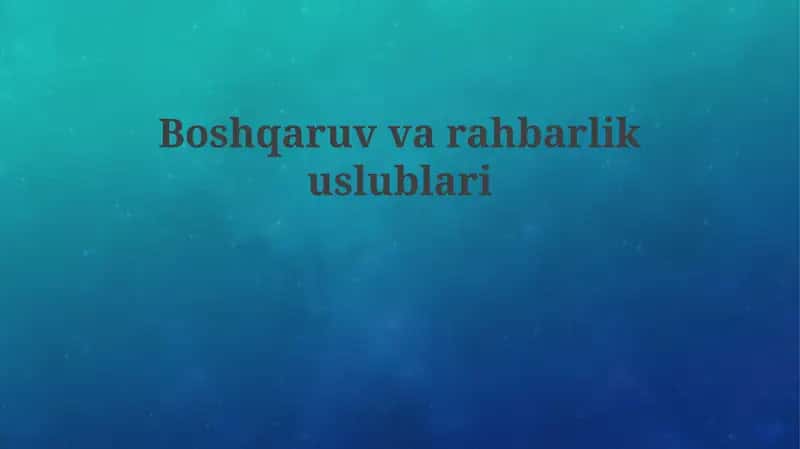 Boshqaruv va Yetakchilik Uslublariga Kirish
