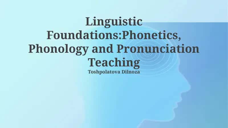 Linguistic Foundations:Phonetics, Phonology and Pronunciation Teaching