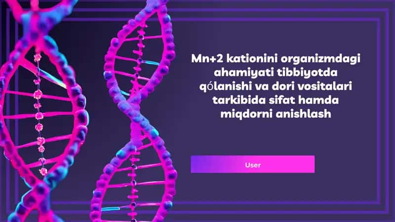 Mn+2kationiniorganizmdagiahamiyatitibbiyotdaqólanishivadorivositalaritarkibidasifathamdamiqdornianishlash