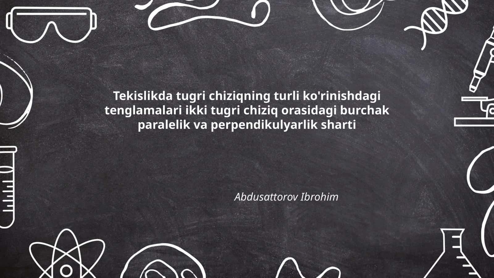 Tekislikda tug'ri chiziqning turli ko'rinishdagi tenglamalari ikki tug'ri chiziq orasidagi burchak paralellik va perpendikulyarlik sharti