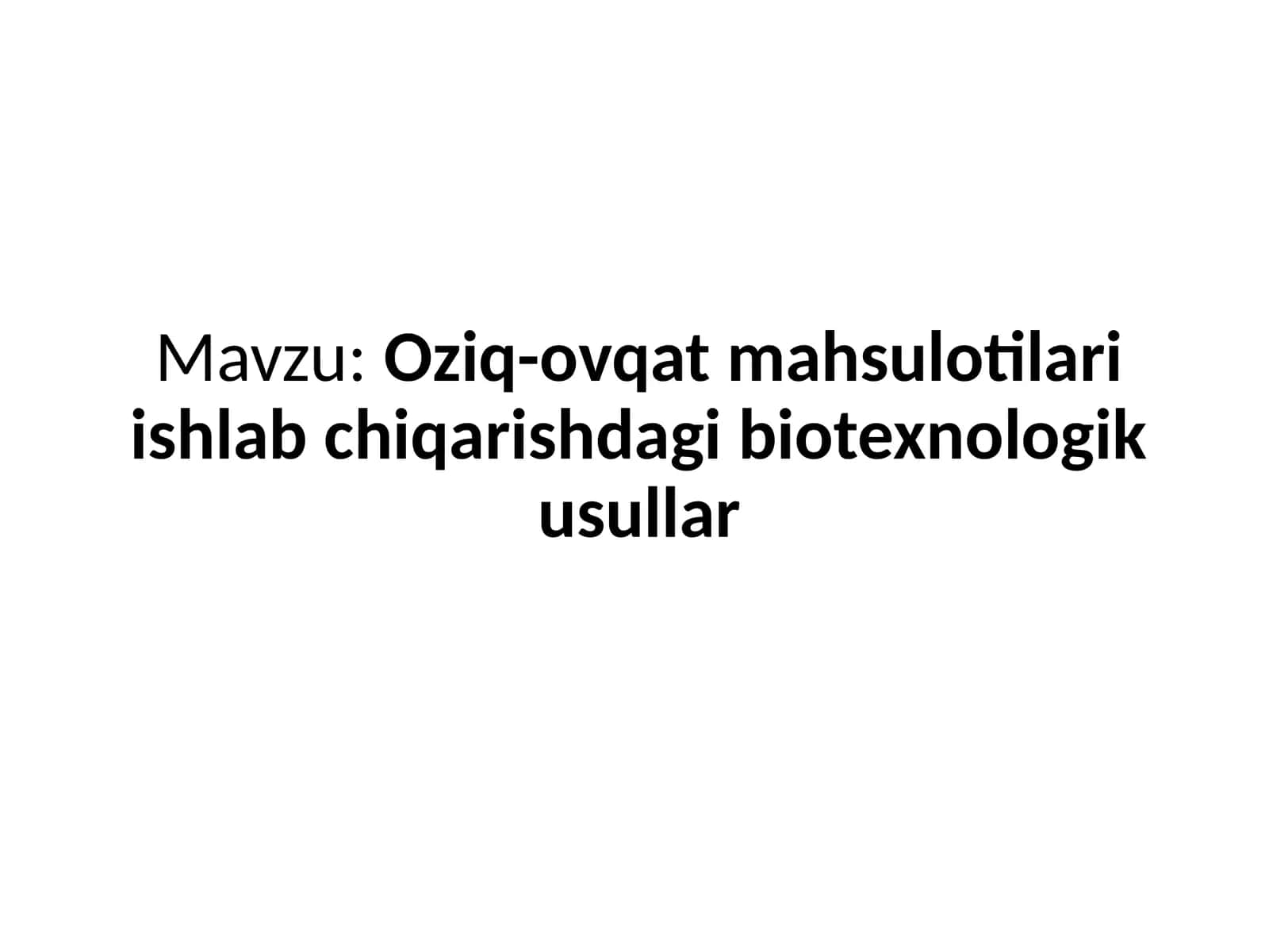 Oziq-ovqat mahsulotlari ishlab chiqarishdagi biotexnologik usullar