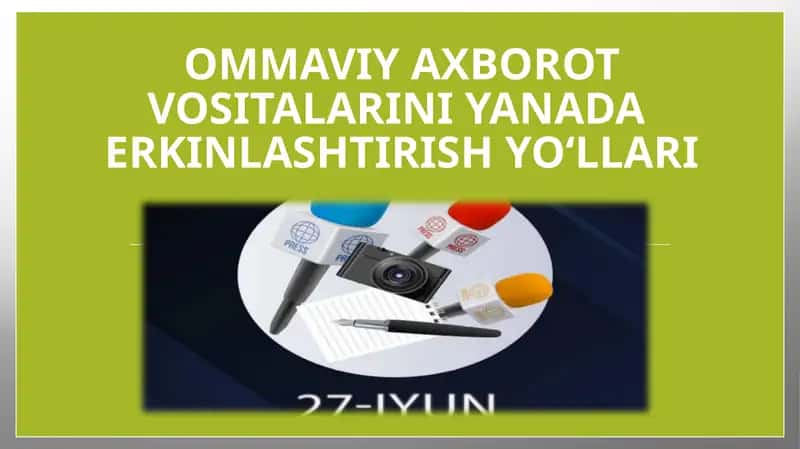 Ommaviy axborot vositalarini yanada erkinlashtirish yo‘llari