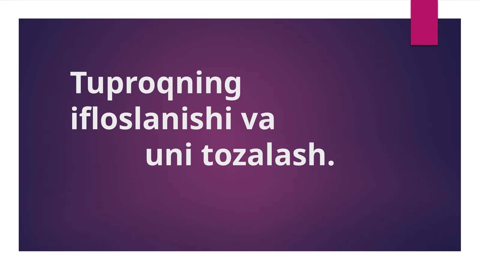 Tuproqning ifloslanishi va uni tozalash