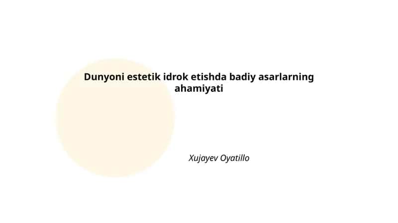 Badiiy asarlar orqali dunyoni estetik idrok etishning nazariy asoslari