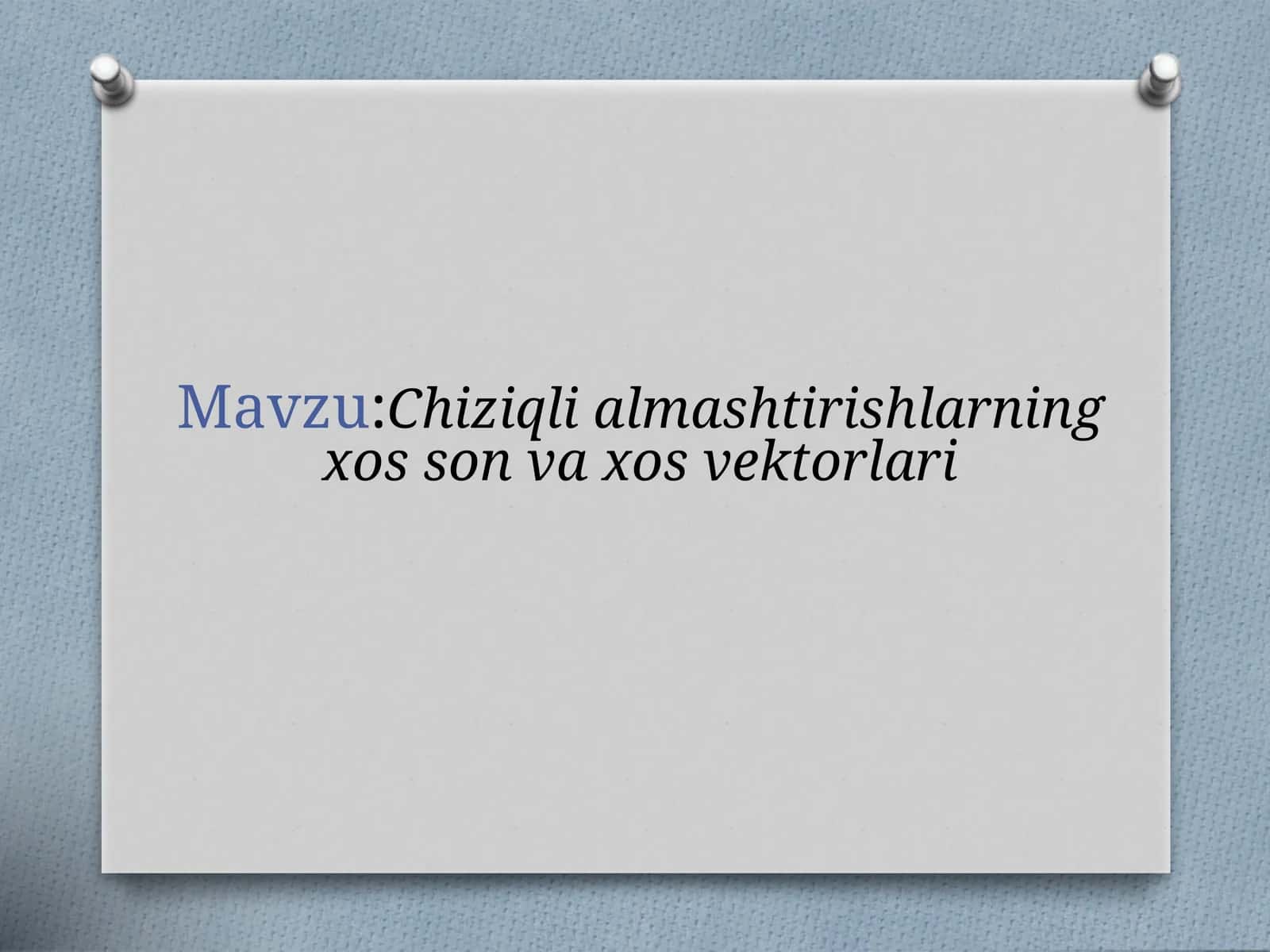 Chiziqli almashtirishlarning xos son va xos vektorlari