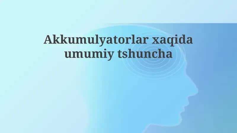 Batareyalar: Tarix, Turlari va Ishlash Prinsipi