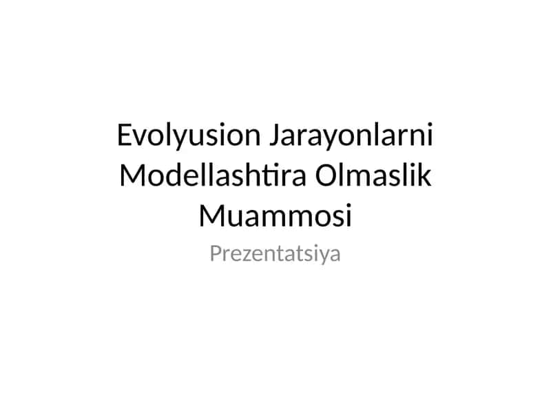 Evolyusion Jarayonlarni Modellashtira Olmaslik Muammosi