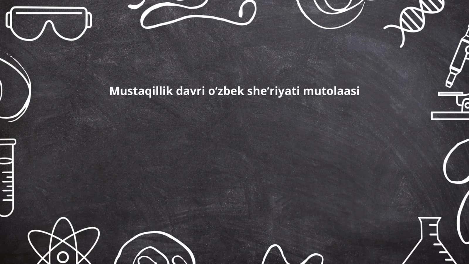 Mustaqillik davri oʻzbek sheʼriyati mutolaasi
