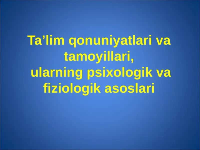 Ta’lim qonuniyatlari va tamoyillari, ularning psixologik va fiziologik asoslari