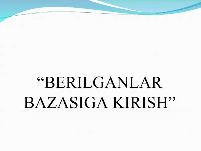 Berilganlar bazasiga kirish