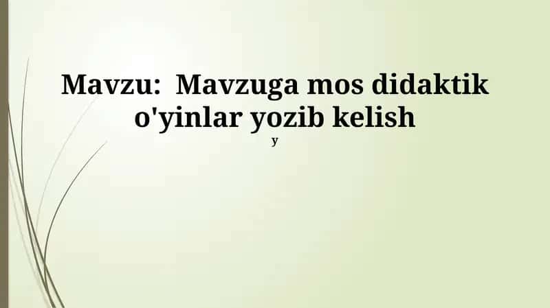 Mavzuga mos didaktik o'yinlar yozib kelish