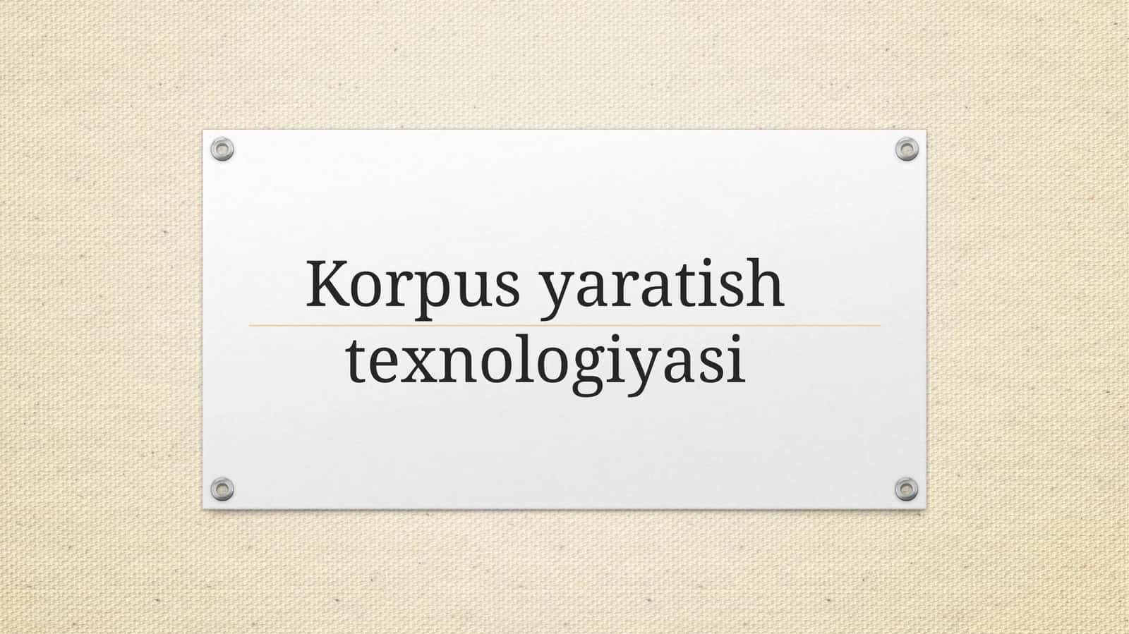 Korpus yaratish texnologiyasi