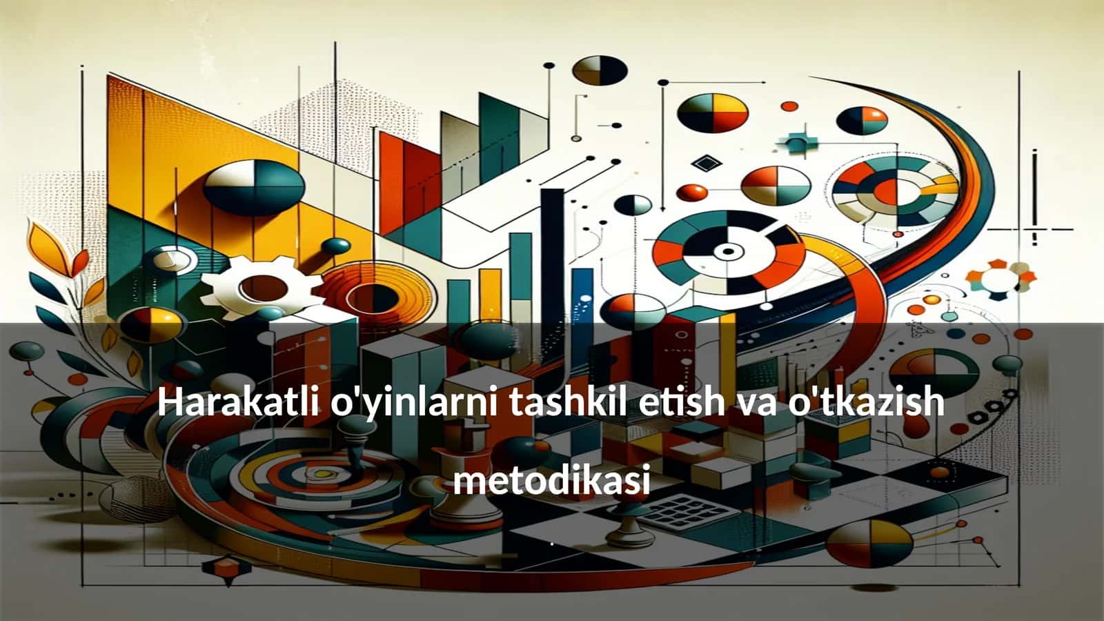 Harakatli o'yinlarni tashkil etish va o'tkazish metodikasi