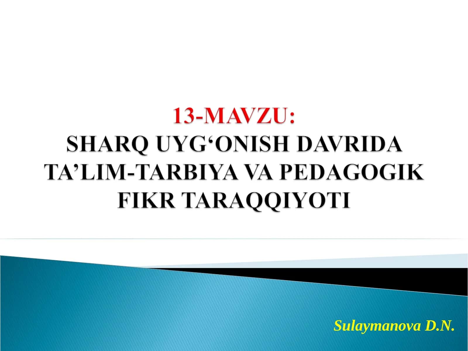 Sharq Uyg‘onish davrida ilm-fan va madaniyat. XIV-XVI asrlarda tarbiya, maktab va pedagogik fikr taraqqiyoti