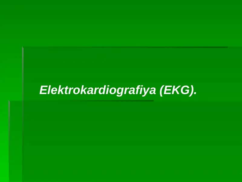 Elektrokardiografiya(EKG)