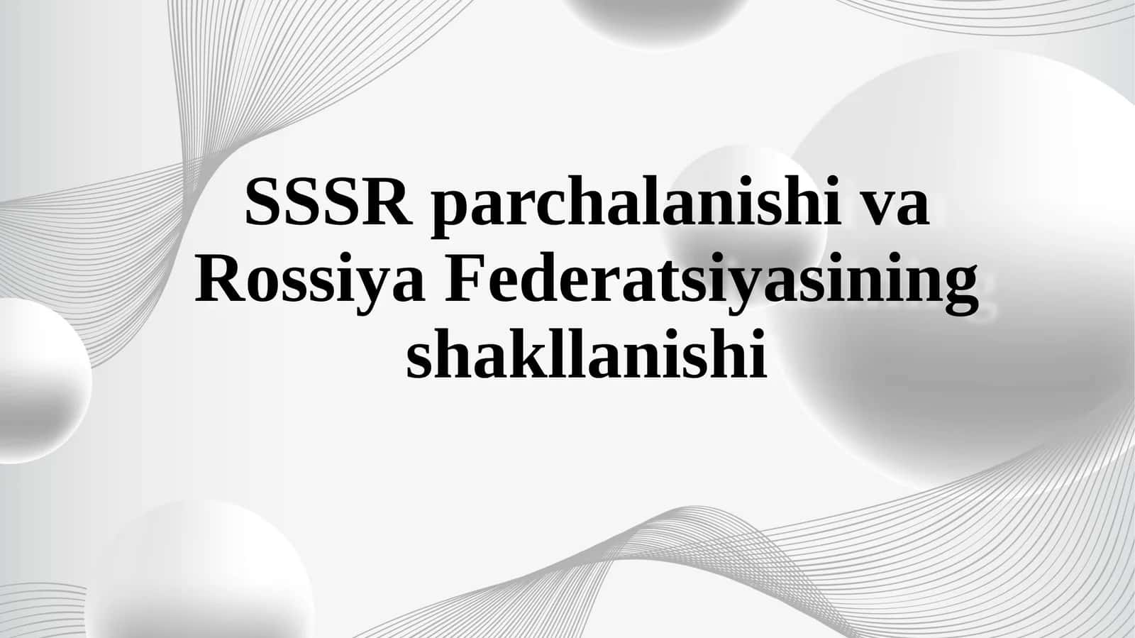 SSSR parchalanishi va Rossiya Federatsiyasining shakllanishi