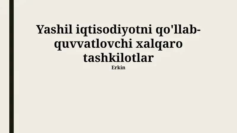 Yashil iqtisodiyotni qo'llab-quvvatlovchi xalqaro tashkilotlar