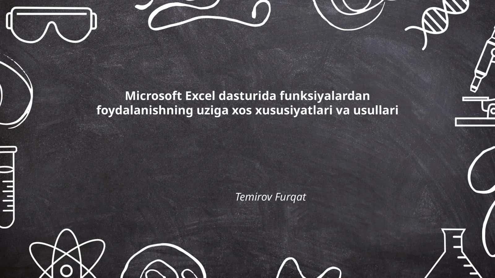 Microsoft Excel dasturida funksiyalardan foydalanishning uziga xos xususiyatlari va usullari