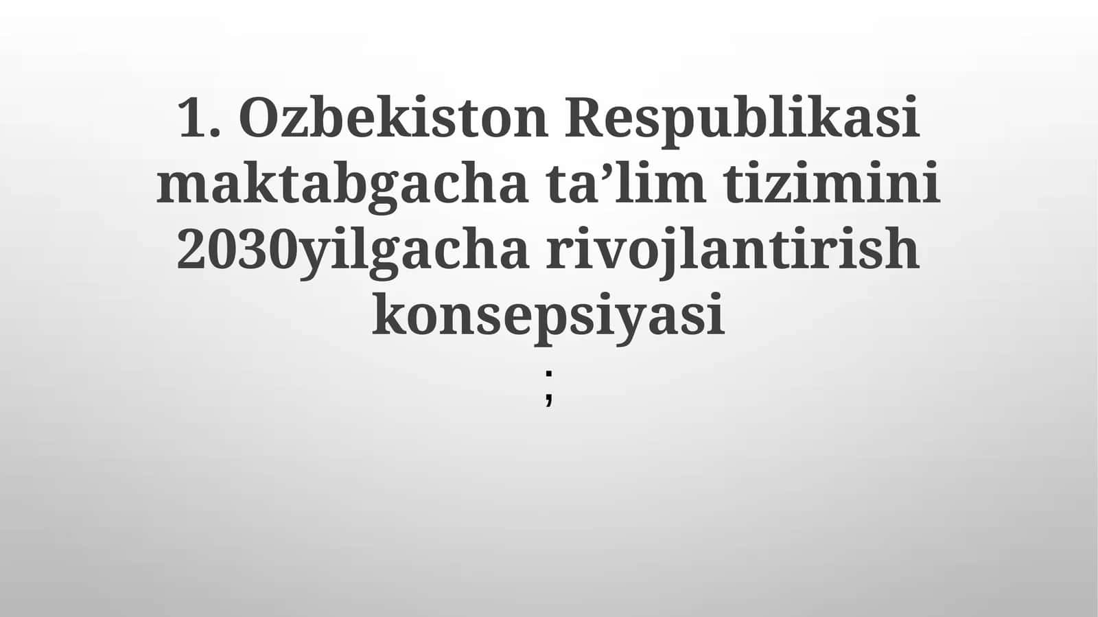 O'zbekiston Respublikasi maktabgacha ta'lim tizimini 2030 yilgacha rivojlantirish konsepsiyasi: Kirish
