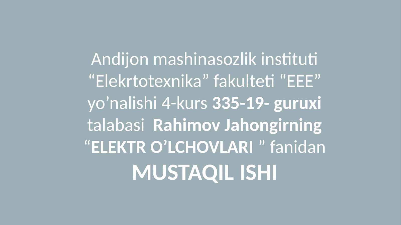 ELEKTRO’LCHOVLARI fanidan MUSTAQIL ISHI