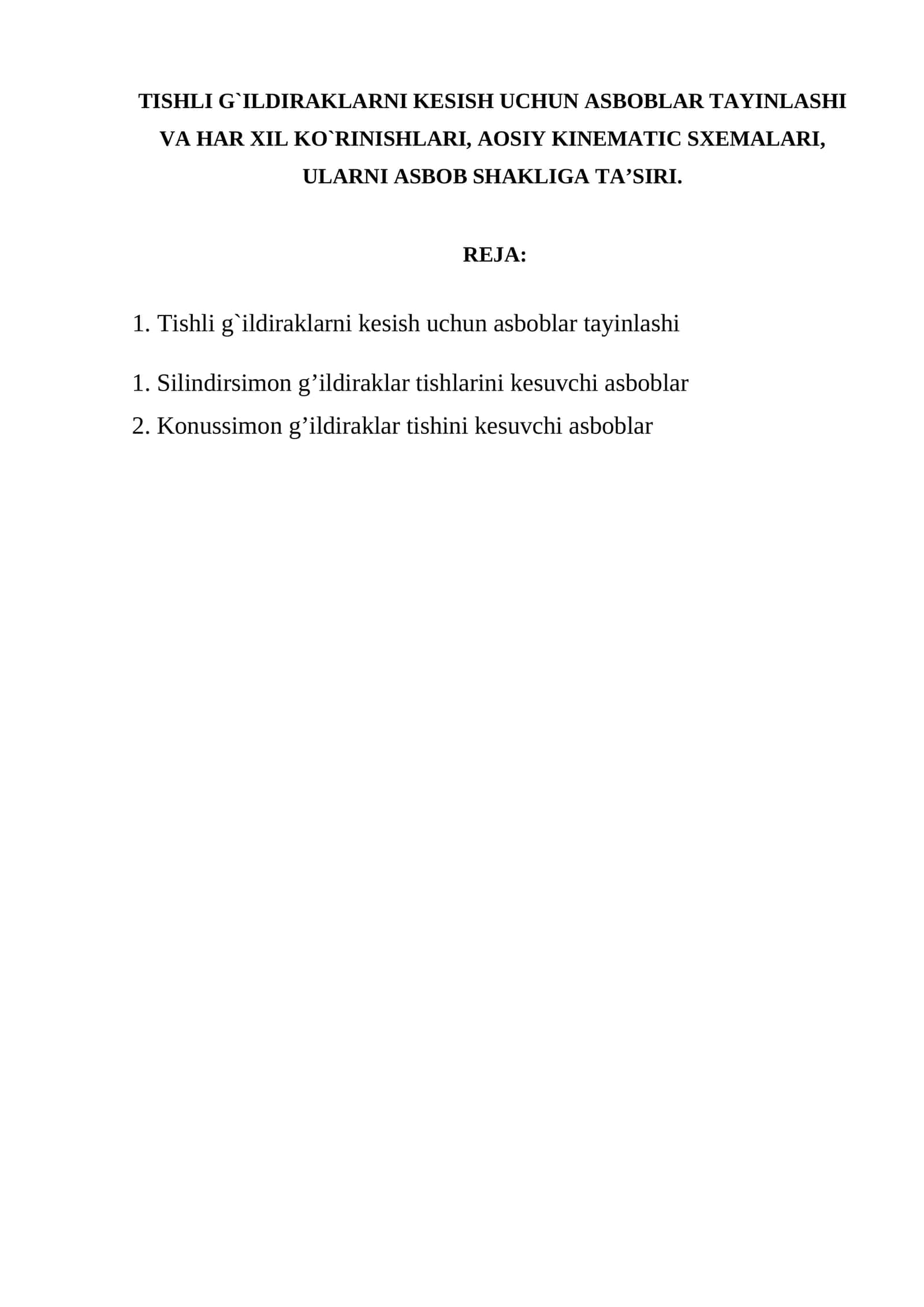 TISHLI G`ILDIRAKLARNI KESISH UCHUN ASBOBLAR TAYINLASHI VA HAR XIL KO`RINISHLARI, AOSIY KINEMATIC SXEMALARI, ULARNI ASBOB SHAKLIGA TA’SIRI