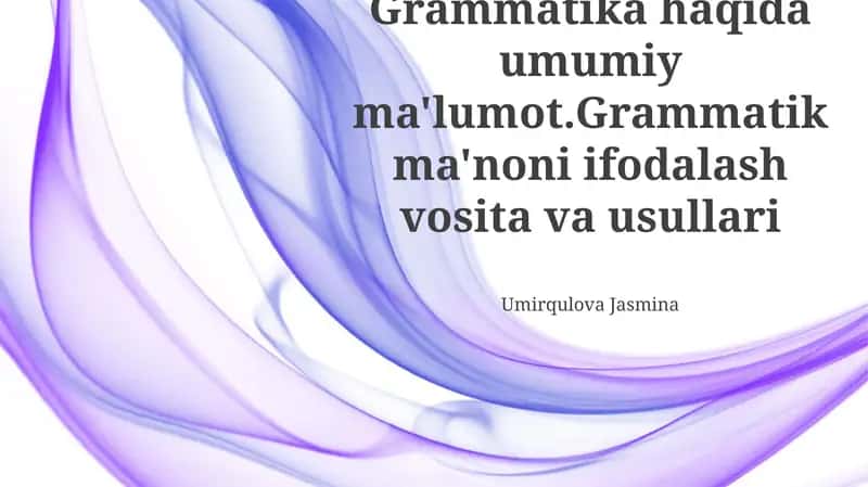 Grammatika: Ta'rif va Ma'no, Grammatik Ma'noni Ifodalash Usullari, Grammatik Kategoriyalar va Zamonaviy Yo'nalishlar
