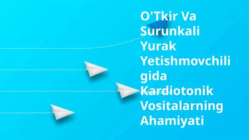 O'Tkir Va Surunkali Yurak Yetishmovchiligida Kardiotonik Vositalarning Ahamiyati