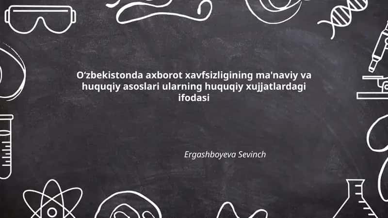 Axborot xavfsizligining ma'naviy va huquqiy asoslari ularning huquqiy xujjatlardagi ifodasi