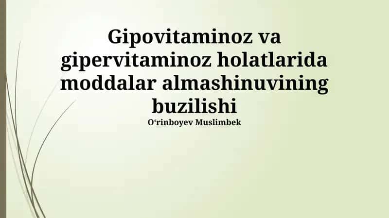Gipovitaminoz va gipervitaminoz holatlarida moddalar almashinuvining buzilishi